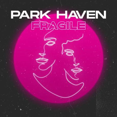 Park Haven - "Fragile" (EP) Park Haven - "Fragile" (EP)