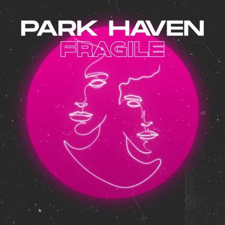 Park Haven - "Fragile&quot; (EP)