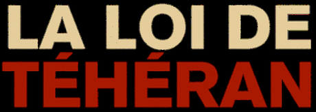 LA LOI DE TÉHÉRAN : le nouveau polar choc - Bande Annonce LOGO-TITRE-LOI-TE╠üHE╠üRAN - copie.png