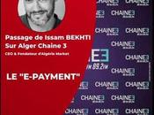 Passage Issam BEKHTI fondateur d'Algérie Market radio "Alger Chaine pour parler "E-Payment"