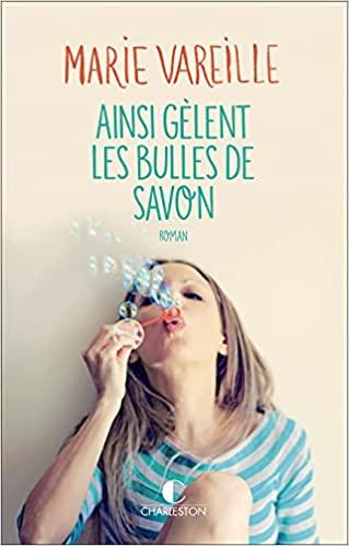 A vos agendas : Découvrez Ainsi gèlent les bulles de savon de Marie Vareille