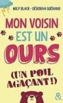 Mon voisin est un ours (un poil agaçant!) de Mily Black & Déborah Guérand