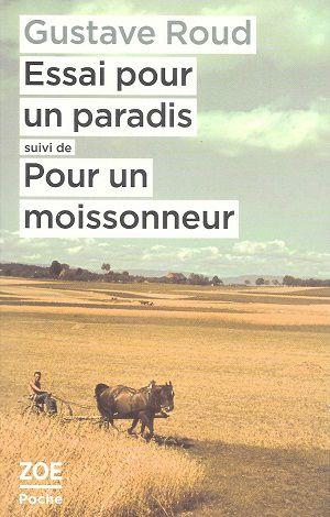 Essai pour un paradis, suivi de Pour un moissonneur, de Gustave Roud