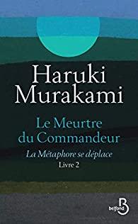 Haruki Murakami – Le Meurtre du Commandeur (Livre 2)