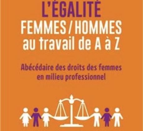 L’ÉGALITÉ FEMMES/HOMMES au travail de A à Z