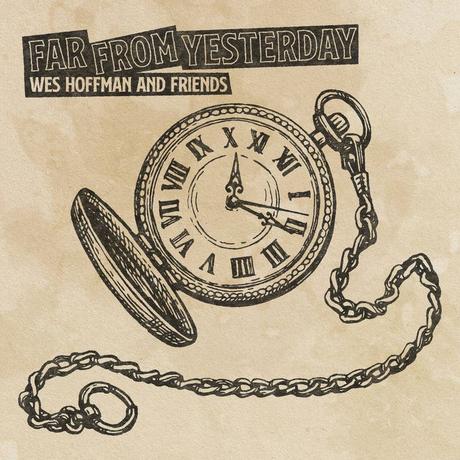 #MUSIQUE - Le groupe Wes Hoffman and Friends dévoile son nouveau titre Far From Yesterday !