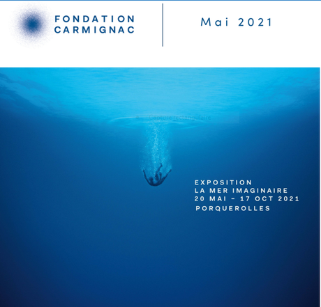 Fondation CARMIGNAC « LA MER IMAGINAIRE » à Porquerolles le 20 Mai 2021