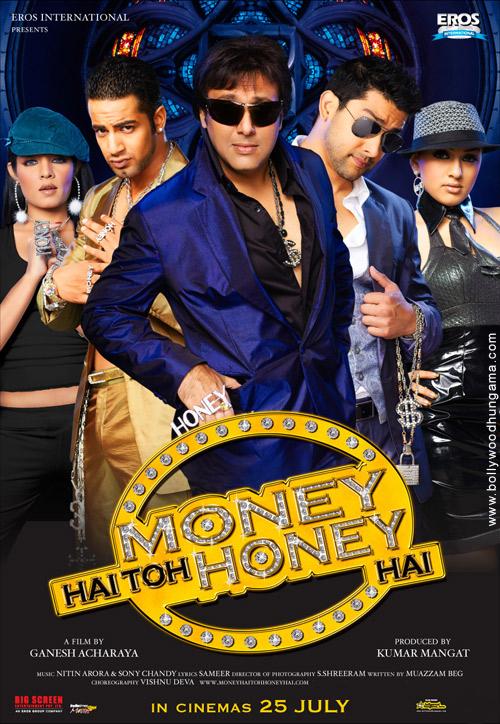 Money Hai Toh Honey Hai, Govinda,Esha Deol,Upen Patel,Aftab Shivdasani,Celina Jaitley,Kim Sharma,Ravi Kishan,Isha Koppikar,Manoj Bajpai,Sumit Aurora,Kurush Deboo,Shruti Sharma,Paresh Ganatra,Nitin Arora,Hansika Motwani,Archana Puran Singh