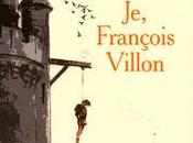 "Je, François Villon" Jean Teulé