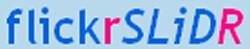 flickrSLiDR, diaporamas pour photos Flickr flickrSLiDR, diaporamas pour photos Flickr