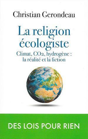 La religion écologiste I : les idées fausses en cours, de Christian Gerondeau