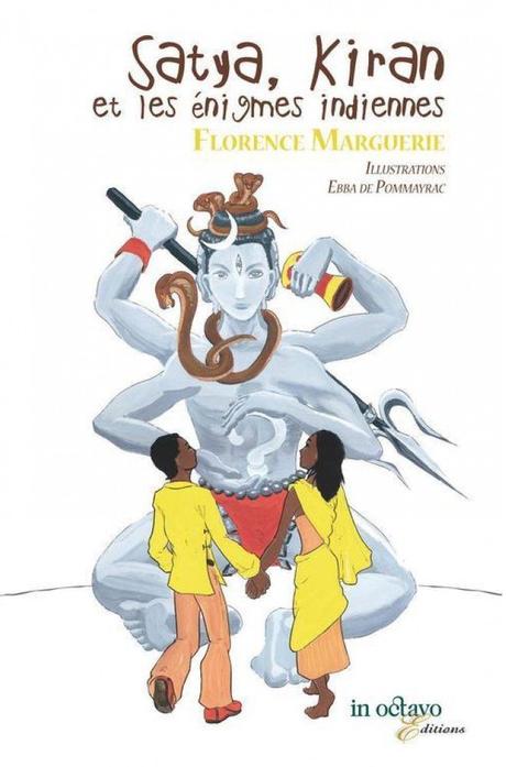 Satya, Kiran et les énigmes indiennes. Florence MARGUERIE et Ebba de POMMAYRAC – 2016 (Dès 8 ans)