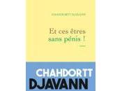 Chahdortt Djavann êtres sans pénis!