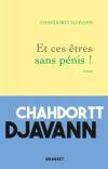 Chahdortt Djavann – Et ces êtres sans pénis!