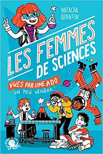100% Bio – Les femmes des sciences vues par une ado • Natacha Quentin