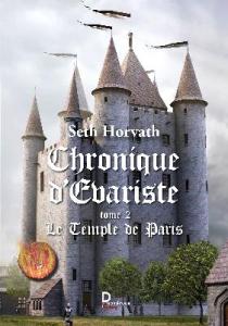 Chronique d’Évariste, tome 2 : Le Temple de Paris de Seth Horvath