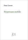 (Note de lecture), Pierre Garnier, Perpetuum mobile, par Marianne Simon-Oikowa