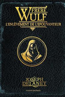 Frère Wulf #1. L'enlèvement de l'Epouvanteur de Joseph Delaney