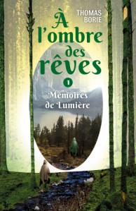 A l’ombre des rêves, tome 1 : Mémoires de Lumière de Thomas Borie