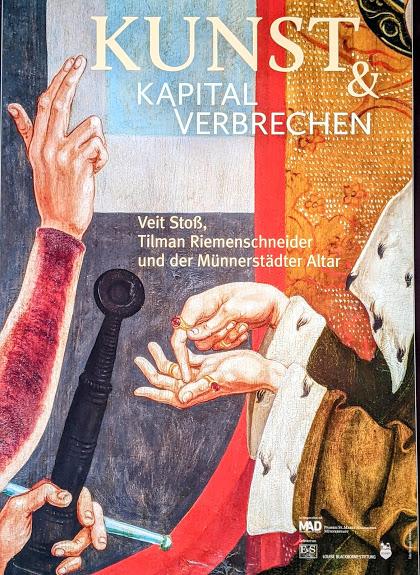 Ausstellung Kunst & Kapital Verbrechen — Bayerisches National Museum — 14 Bilder /14 photos — Expo Riemenschneider / Veit Stoß