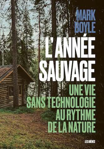 Critique L’année sauvage : récit d’une vie à contre-courant du progrès