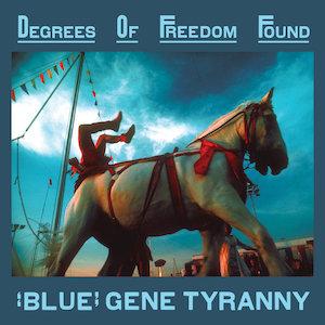 « Blue » Gene Tyranny « Blue » Gene Tyranny
