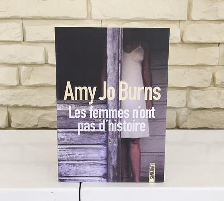 Les femmes n’ont pas d’histoire – Amy Jo Burns
