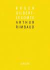 Roger Gilbert Lecompte  Arthur Rimbaud