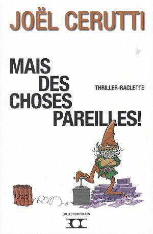 Mais des choses pareilles !, de Joël Cerutti