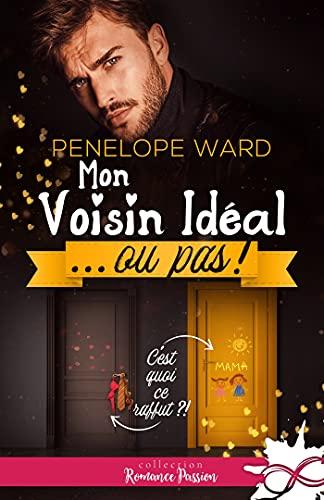 A vos agendas : Découvrez Mon voisin ideal ... ou pas de Penelope Ward A vos agendas : Découvrez Mon voisin ideal ... ou pas de Penelope Ward