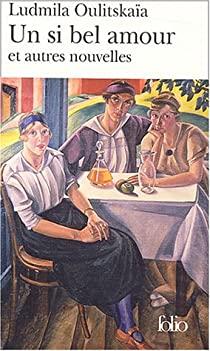 Un si bel amour et autres nouvelles de Ludmila Oulitskaïa