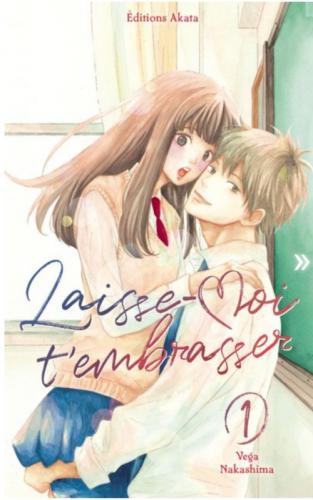 Laisse-moi t’embrasser, tome 1 et 2 • Vega Nakashima