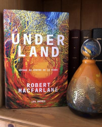 Underland Voyage au centre de la terre - Robert Macfarlane Underland Voyage au centre de la terre - Robert Macfarlane