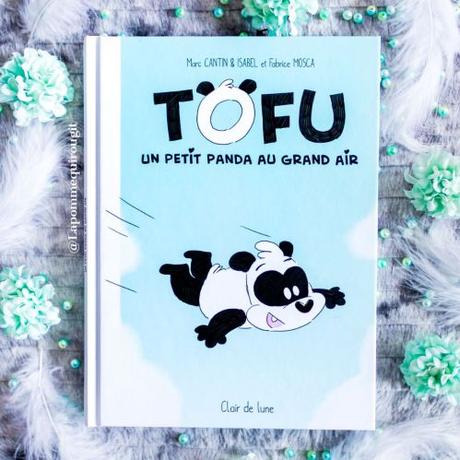 Tofu : un petit panda au grand air • Isabel Cantin, Marc Cantin et Fabrice Mosca