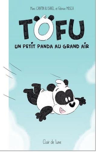 Tofu : un petit panda au grand air • Isabel Cantin, Marc Cantin et Fabrice Mosca