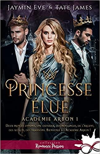 Mon avis sur Princesse Elue , le premier tome de la saga Arbon Academy de Jaymin Eve et Tate James