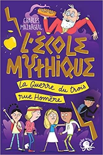 L’école mythique – La guerre du trois rue Homère • Charles Mazarguil