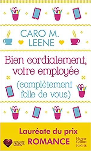 Mon avis sur Bien cordialement votre employée (complétement folle de vous) de Caro M Leene