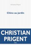 (Note de lecture), Christian Prigent, Chino au jardin, par Bruno Fern
