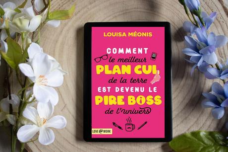 Comment le meilleur plan cul de la Terre est devenu le pire boss de l’univers – Louisa Méonis Comment le meilleur plan cul de la Terre est devenu le pire boss de l’univers – Louisa Méonis