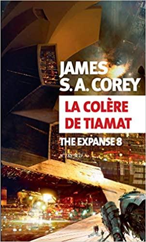 The Expanse T8 : La Colère de Tiamat, de James S.A. Corey