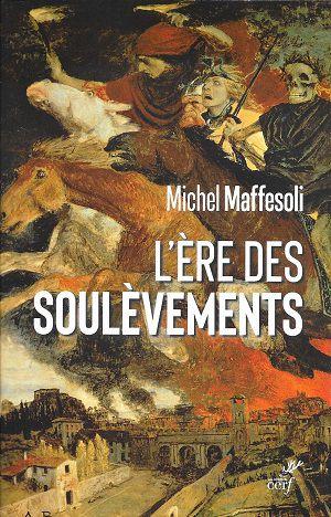 L'ère des soulèvements, de Michel Maffesoli L'ère des soulèvements, de Michel Maffesoli