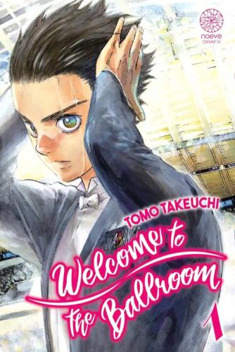 Welcome to the ballroom, tome 1 • Tomo Takeuchi