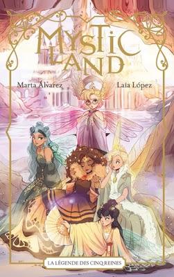 MYSTIC LAND - Tome 1 La légende des cinq reines de Marta Alvarez et Laia Lopez