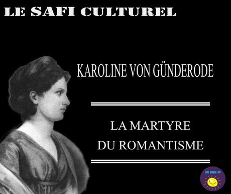 KAROLINE VON GÜNDERODE, LA MARTYRE DU ROMANTISME