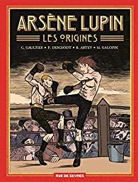 Arsène Lupin, Les origines ~ Gaultier & Deschodt & Abtey & Galopin Arsène Lupin, Les origines ~ Gaultier & Deschodt & Abtey & Galopin