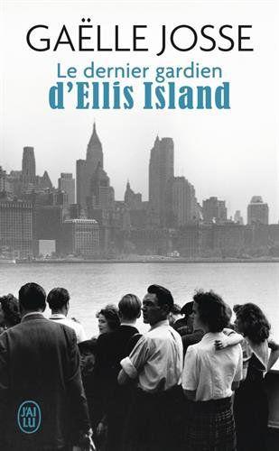 Le dernier gardien d'Ellis Island de Gaëlle JOSSE