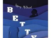Betty, Tiffany McDaniel… coup coeur