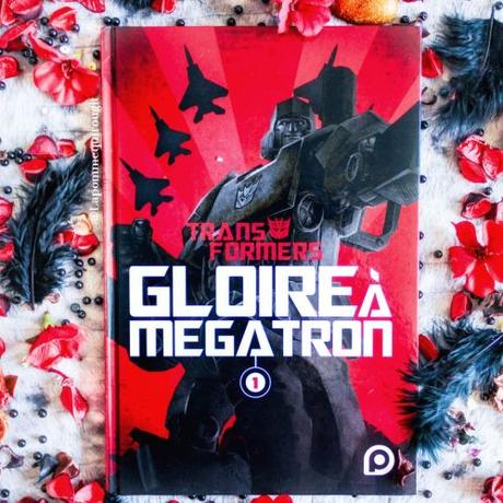 Gloire à Megatron, tome 1 • Shane McCarthy, Casey Coller et Guido Guidi