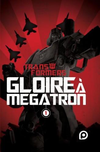 Gloire à Megatron, tome 1 • Shane McCarthy, Casey Coller et Guido Guidi